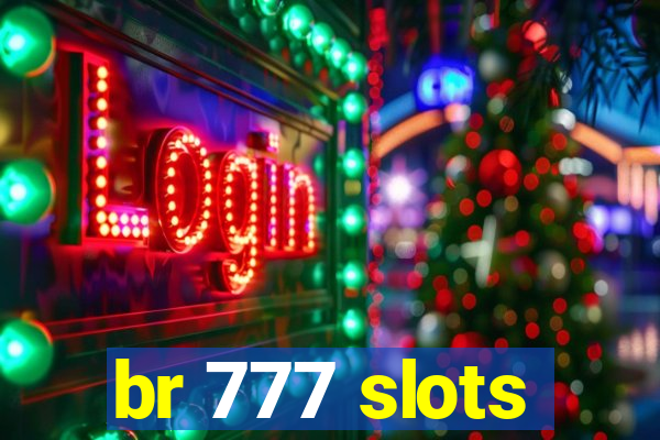 br 777 slots